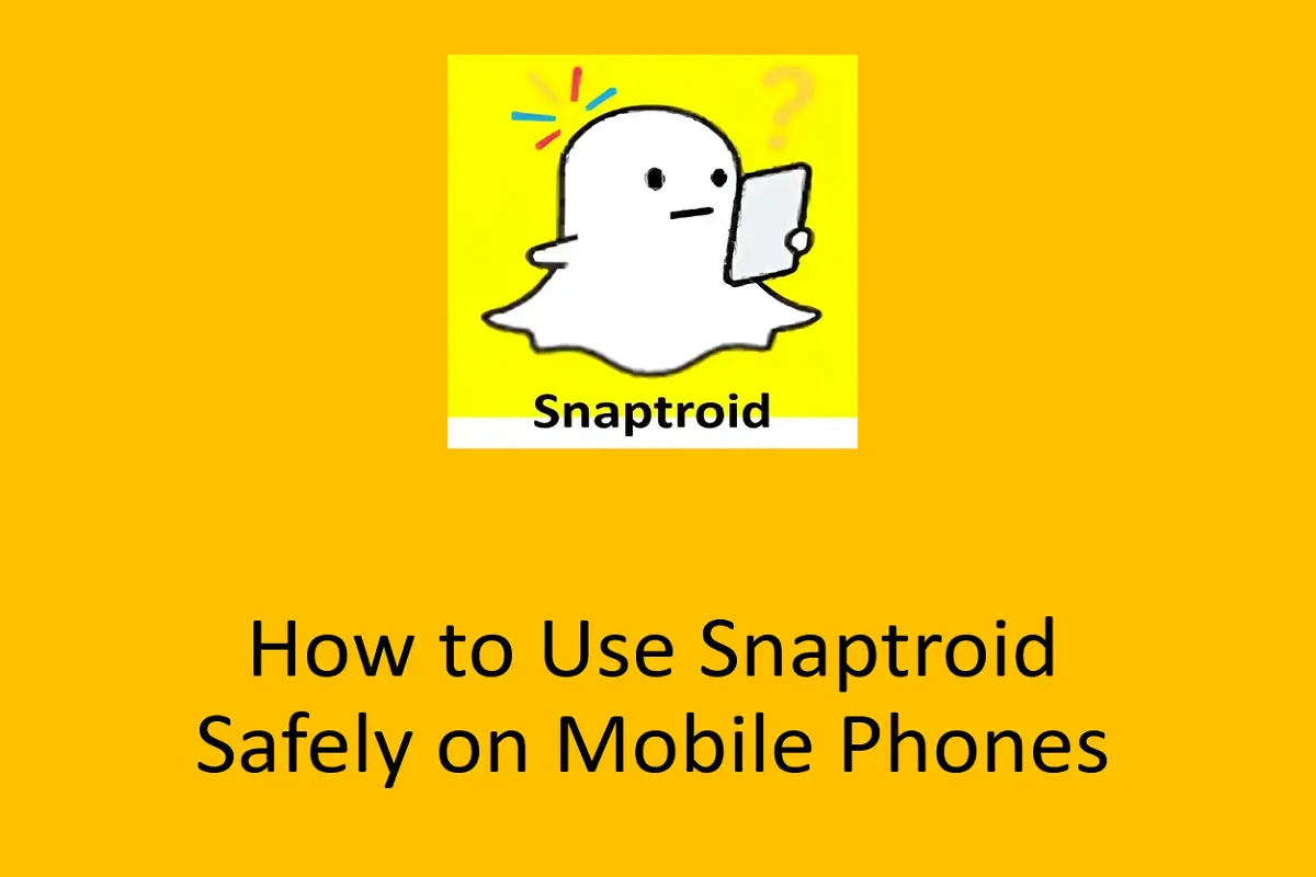 How to Use Snaptroid Safely on Mobile Phones